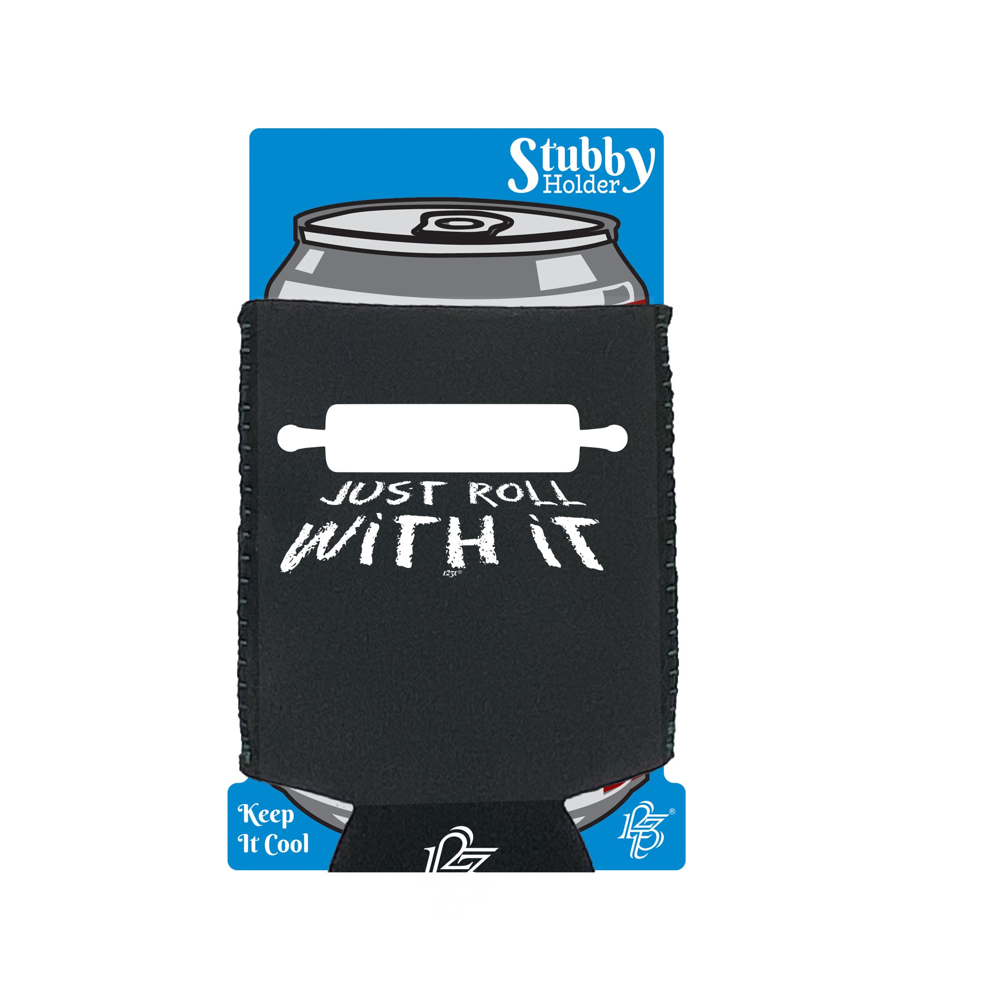 Just Roll With It - Funny Stubby Holder With Base