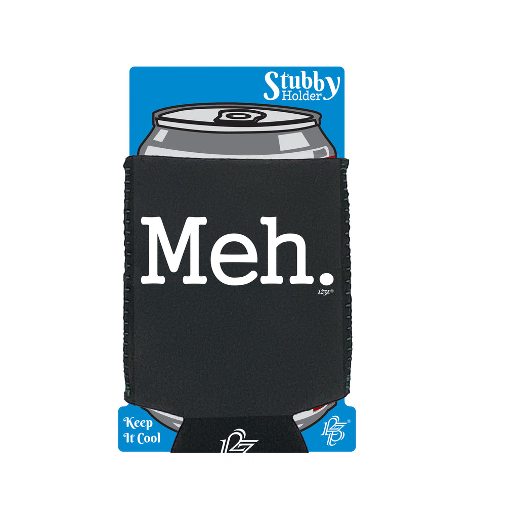 Meh - Funny Stubby Holder With Base