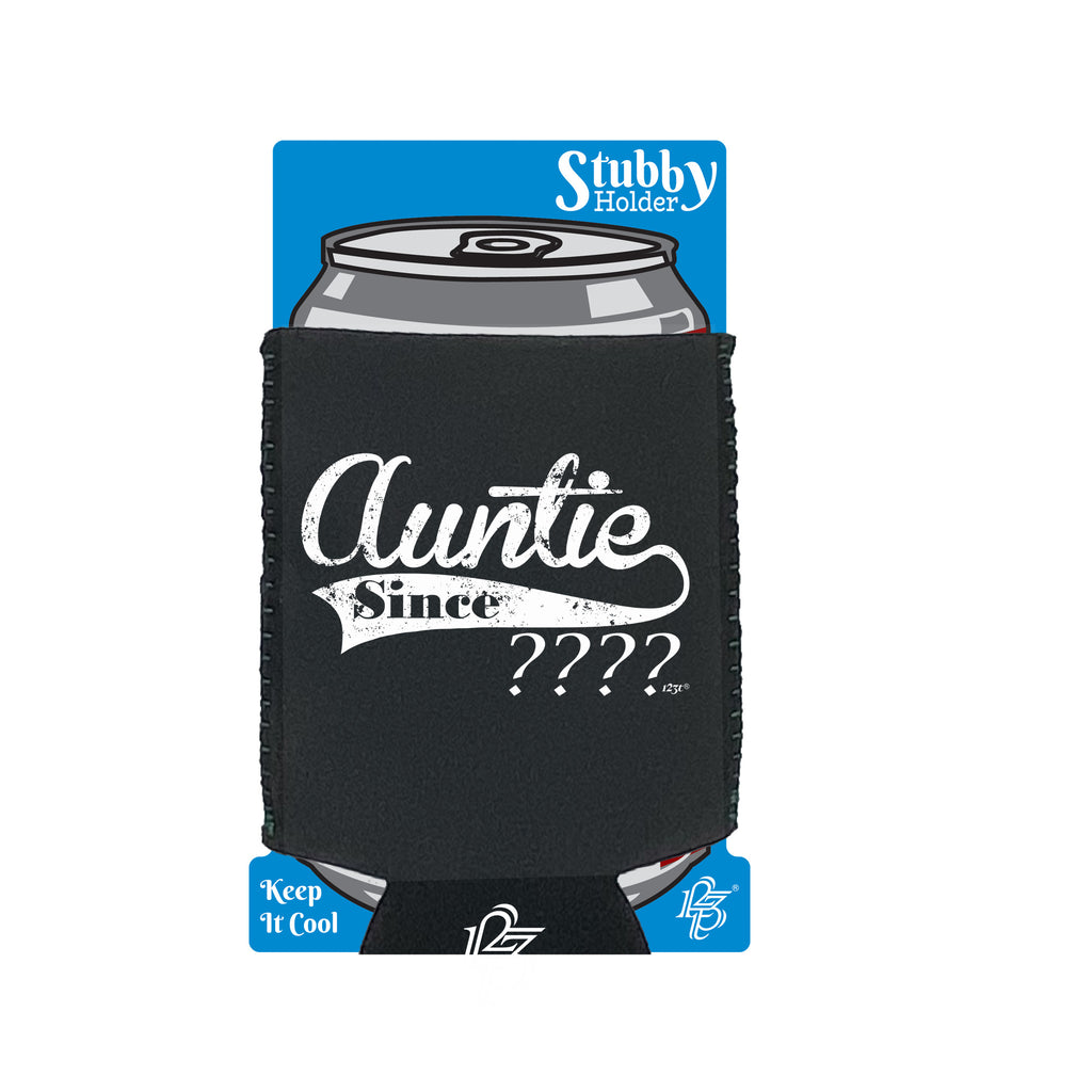 Auntie Since Your Date Personalised - Funny Stubby Holder With Base
