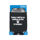 Today Will Be As Useless As The G In Lasagne - Funny Stubby Holder With Base