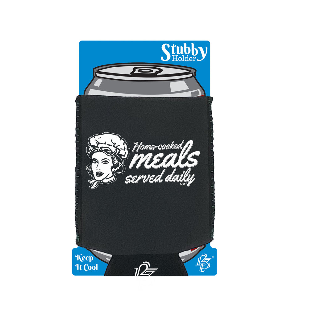 Home Cooked Meals Served Daily - Funny Stubby Holder With Base
