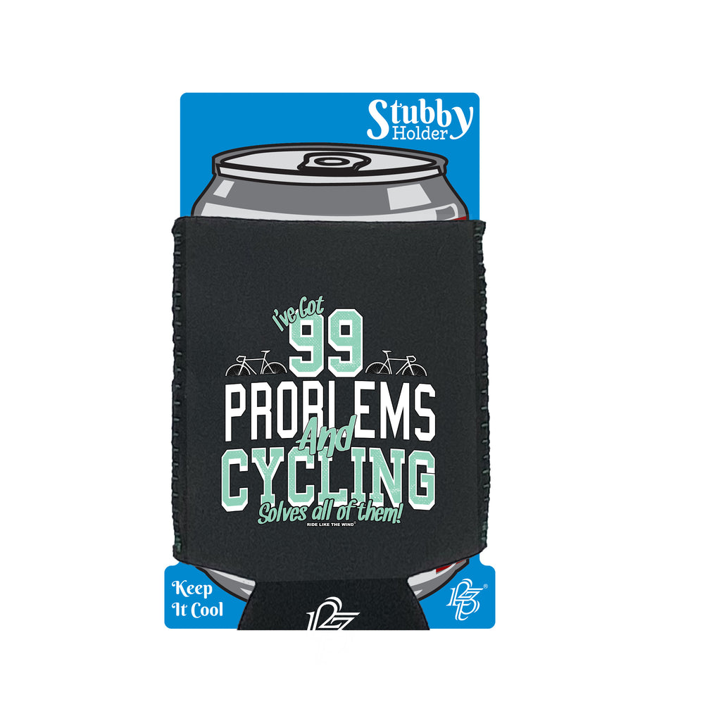 Rltw Ive Got 99 Problems Cycling - Funny Stubby Holder With Base
