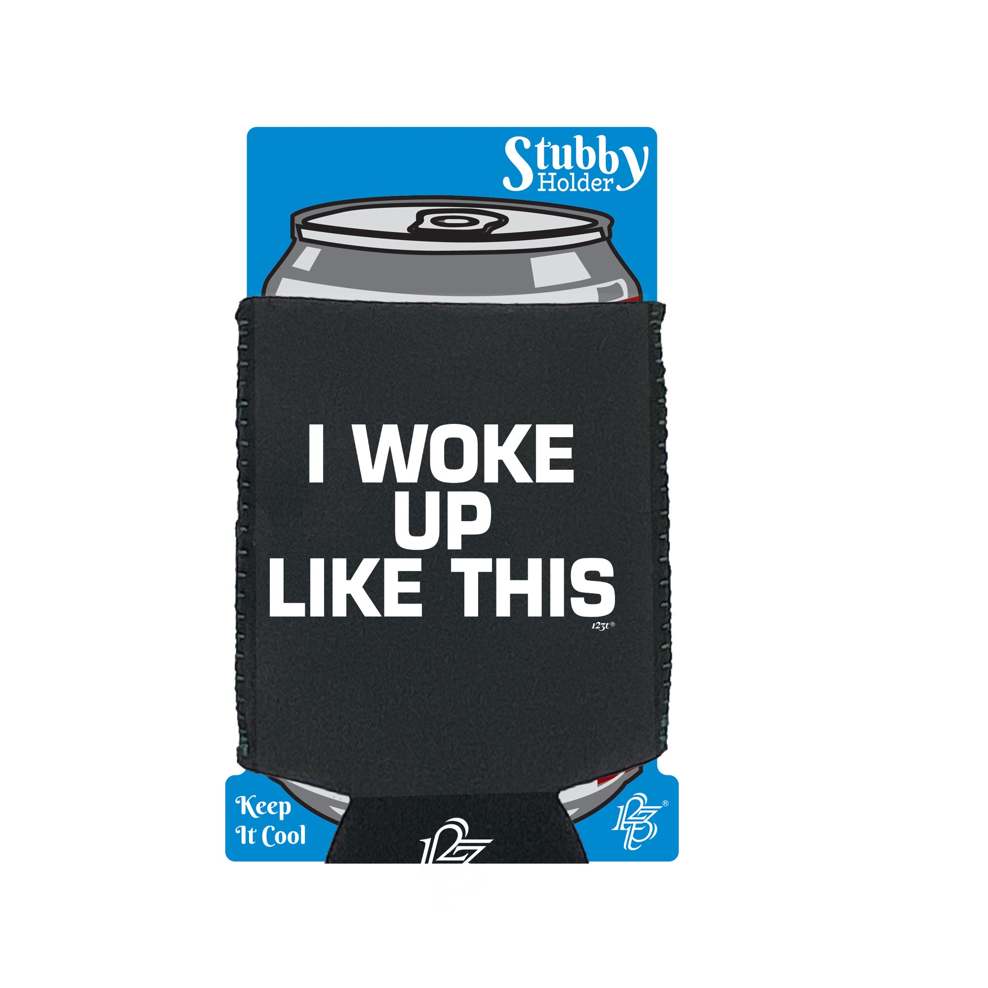 Woke Up Like This - Funny Stubby Holder With Base