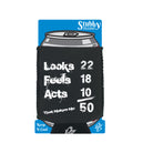 Looks Acts Feels 50 - Funny Stubby Holder With Base