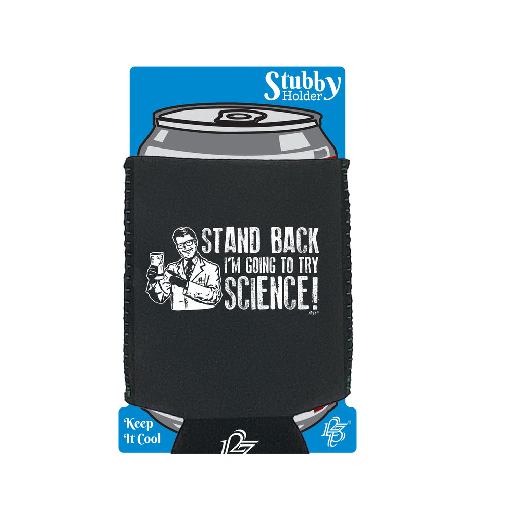 Stand Back Im Going To Try Science - Funny Stubby Holder With Base