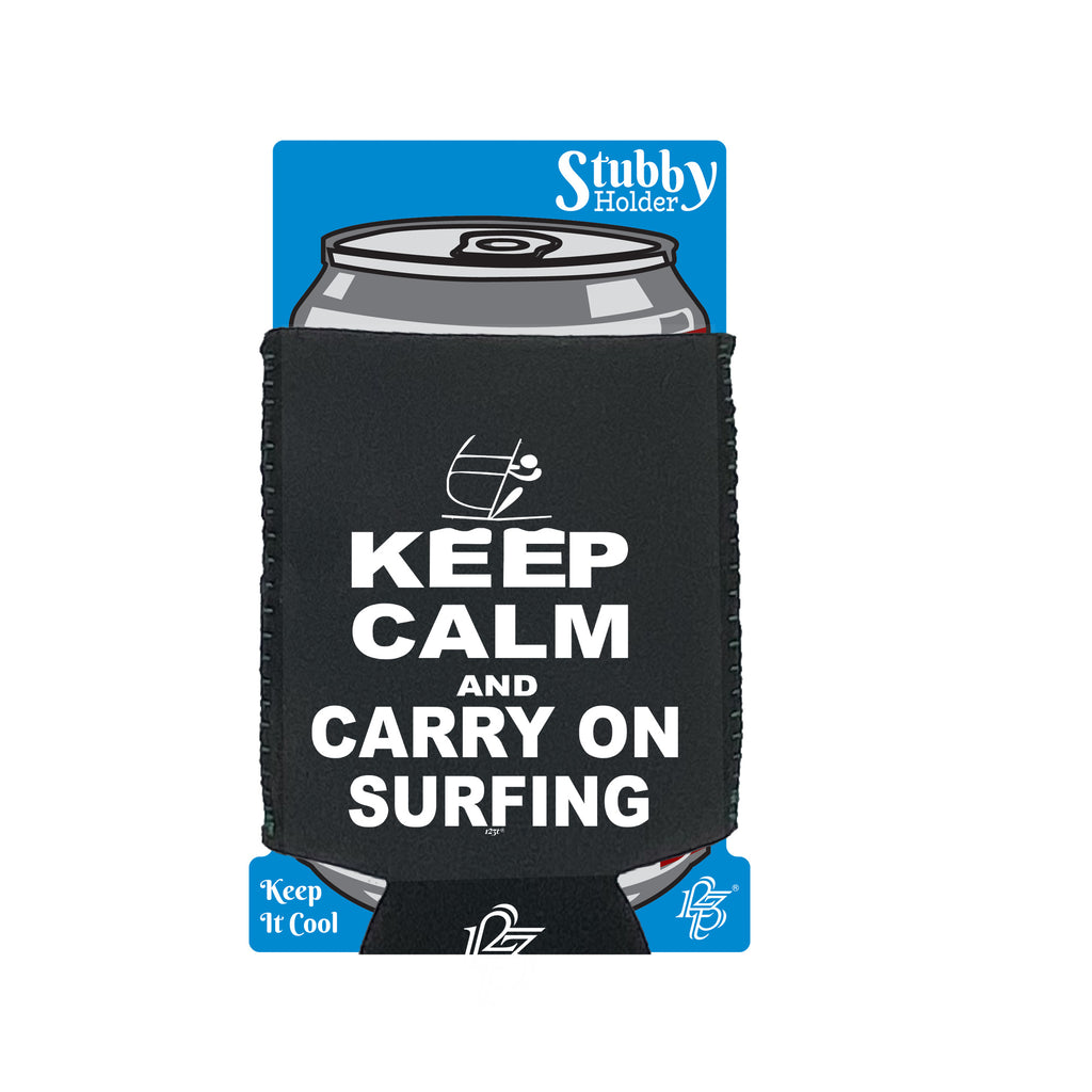 Keep Calm And Carry On Surfing - Funny Stubby Holder With Base
