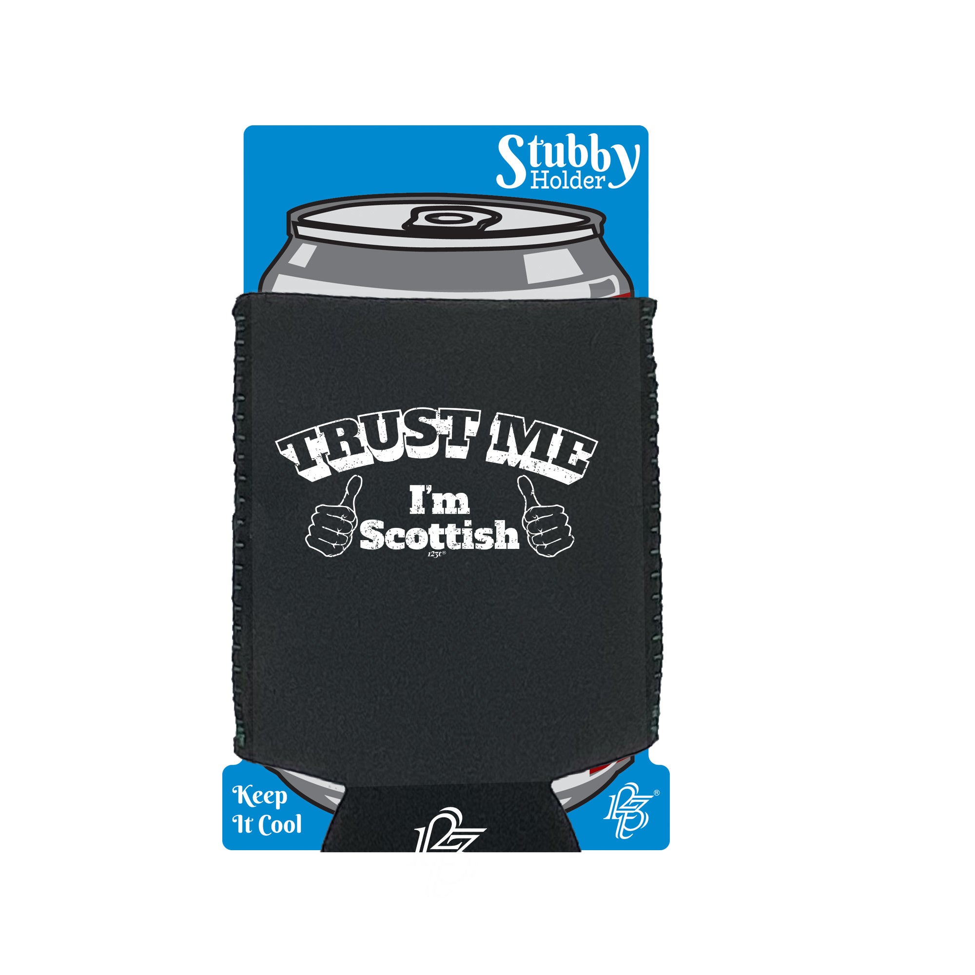 Trust Me Im Scottish - Funny Stubby Holder With Base