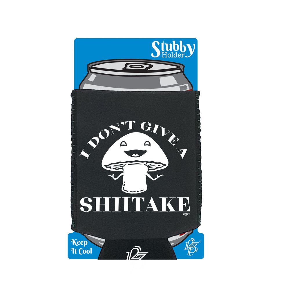 Dont Give A Shiitake - Funny Stubby Holder With Base
