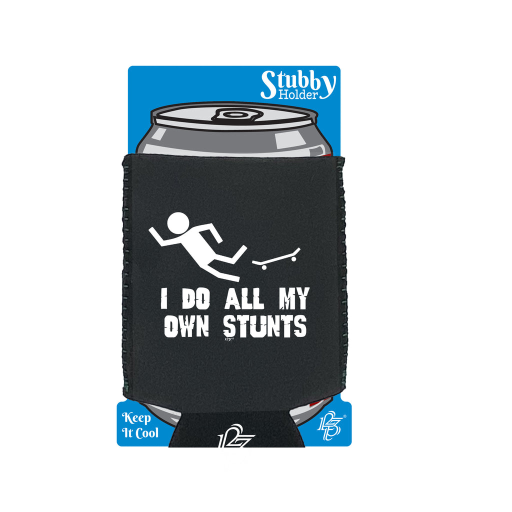 Skateboard Do All My Own Stunts - Funny Stubby Holder With Base
