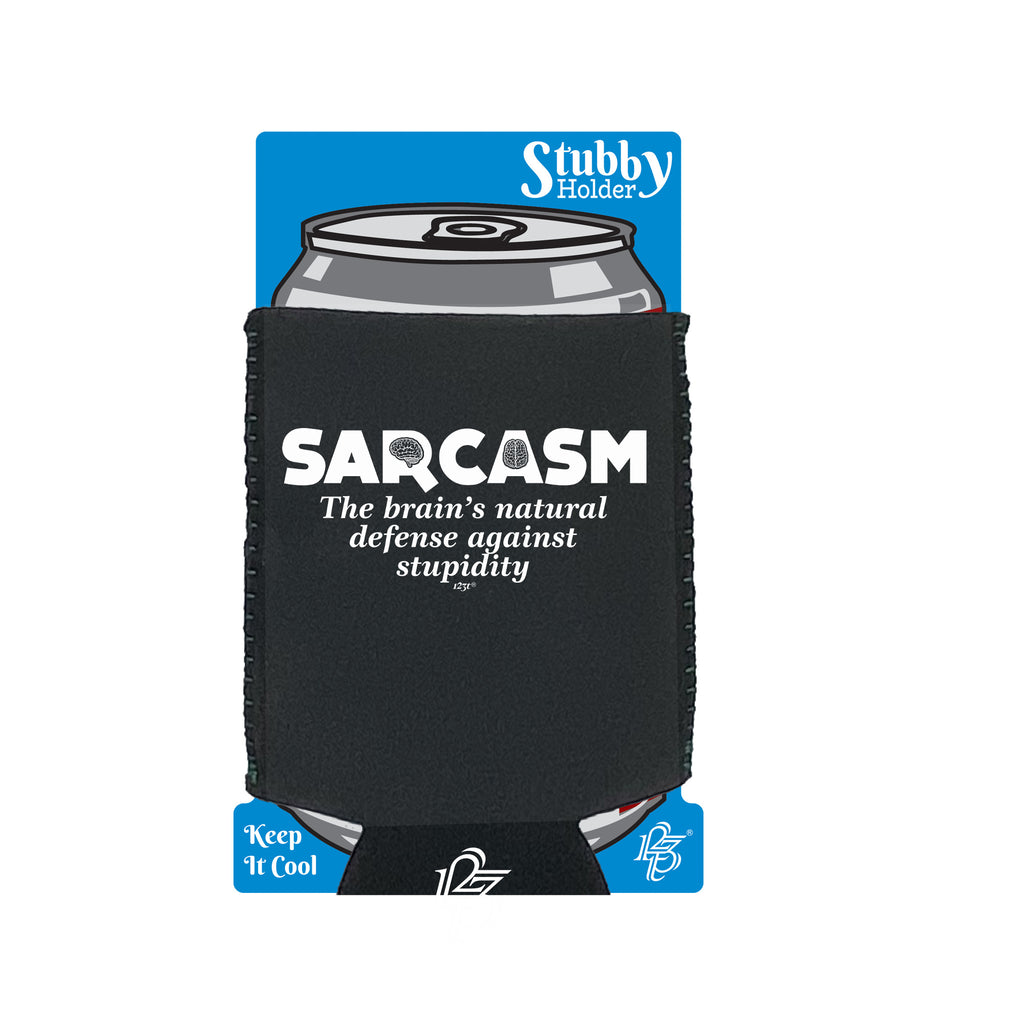 Sarcasm The Brains Natural Defense Against Stupidity - Funny Stubby Holder With Base