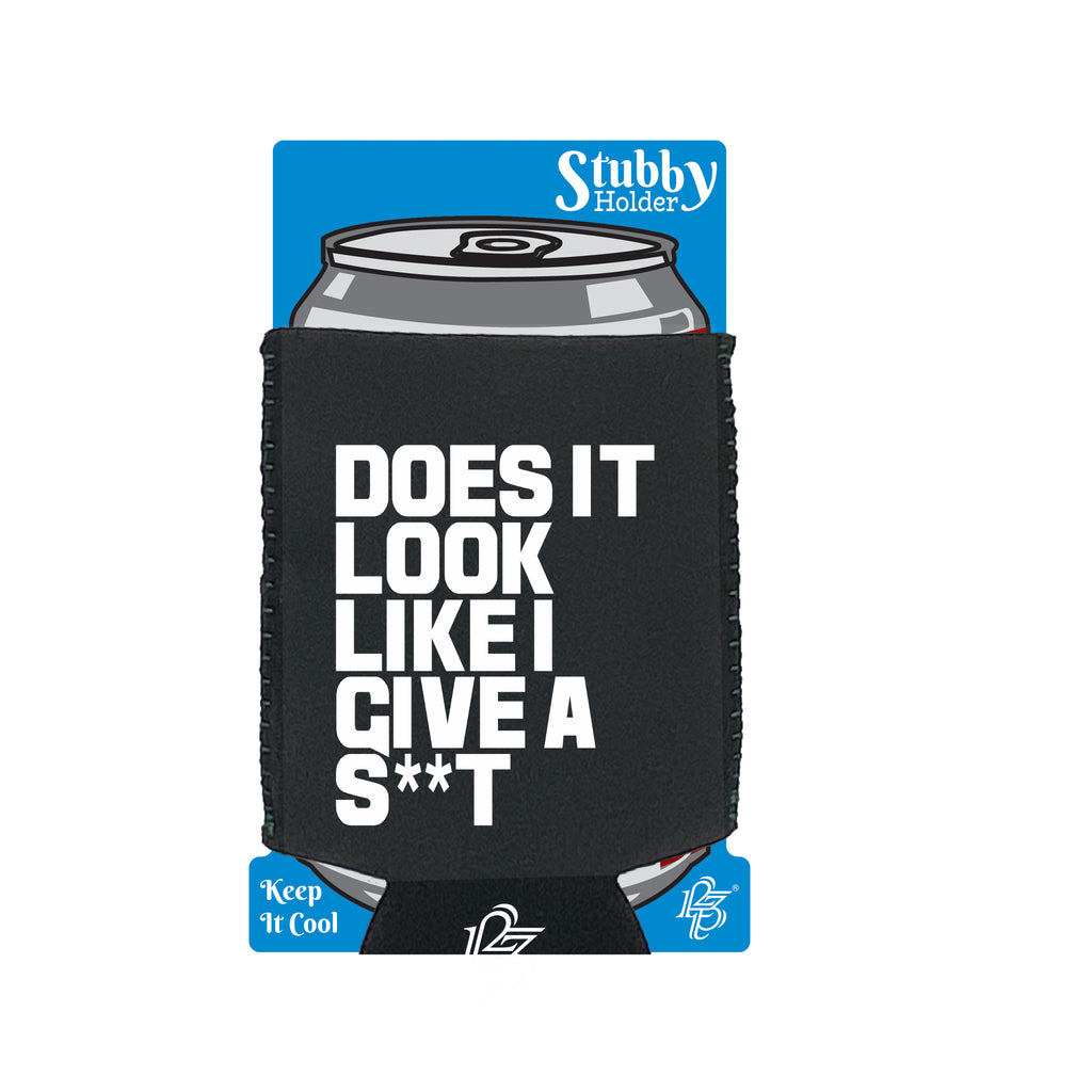Does It Look Like I Give - Funny Stubby Holder With Base