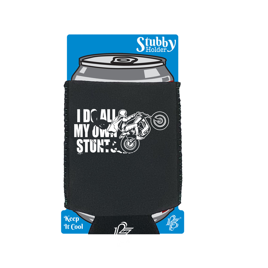 Motorbike Do All My Own Stunts - Funny Stubby Holder With Base