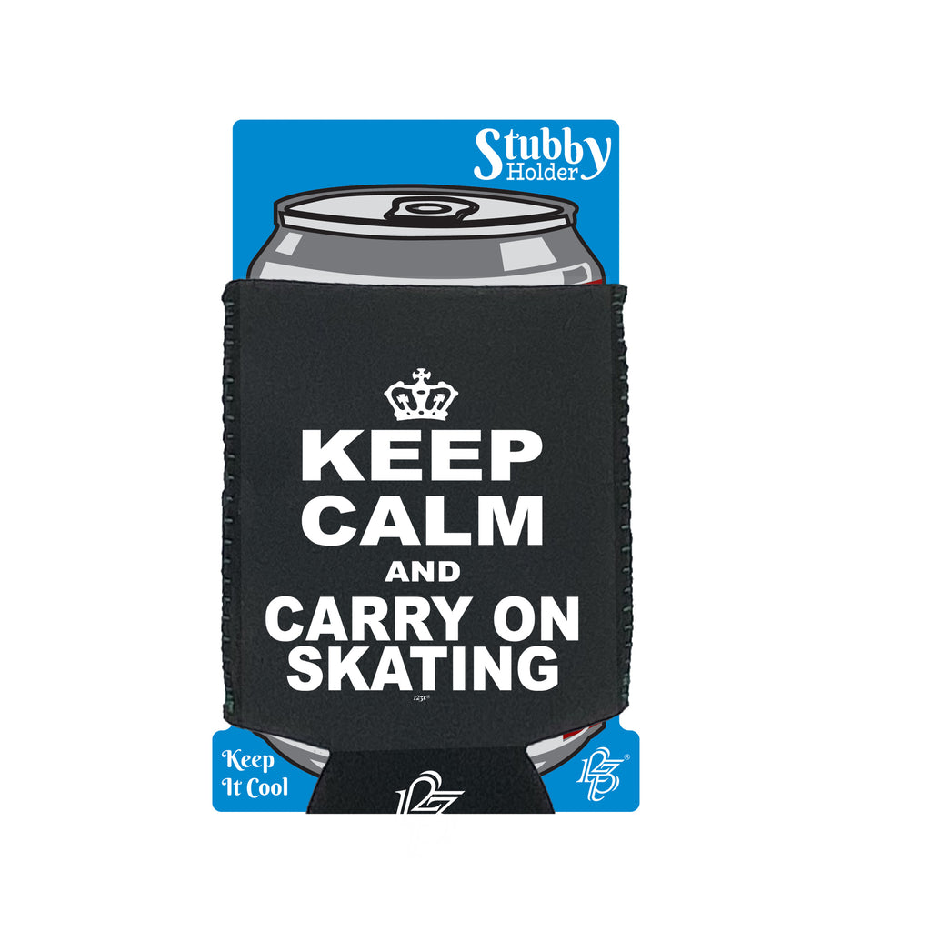 Keep Calm And Carry On Skating - Funny Stubby Holder With Base