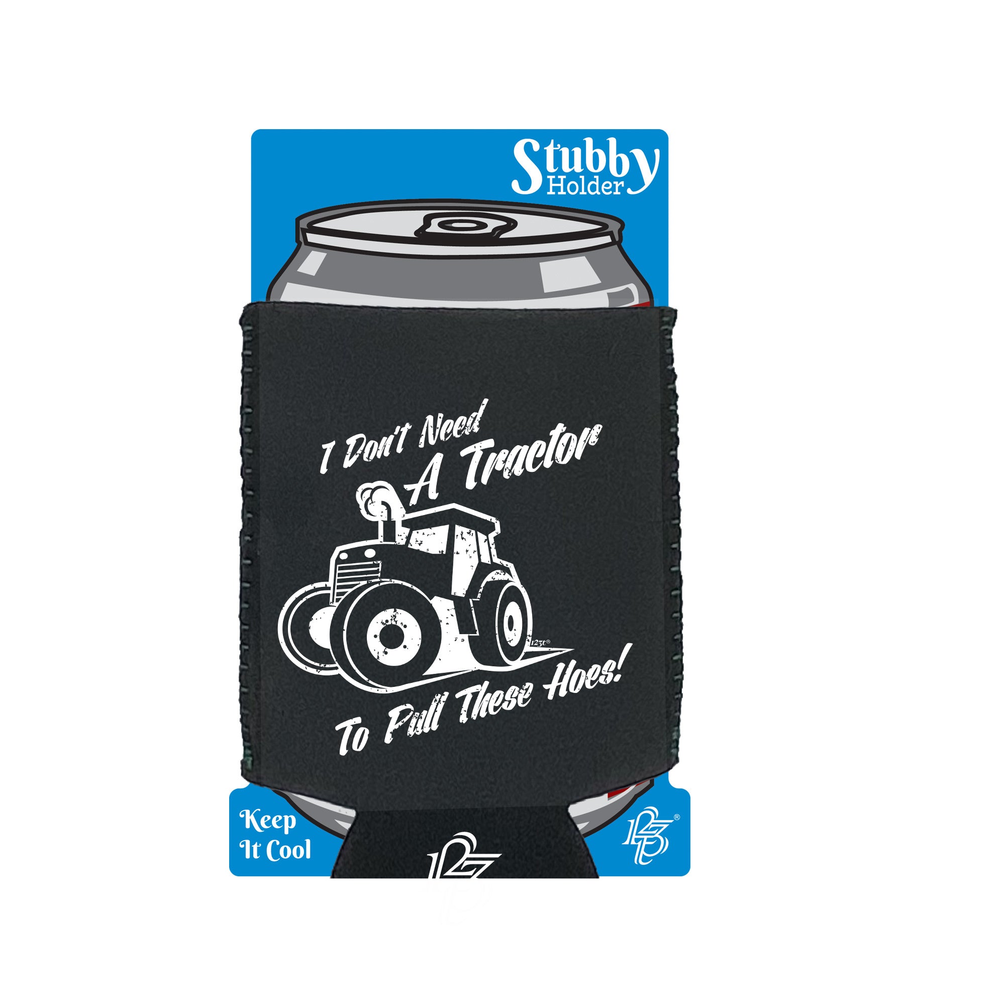 Dont Need A Tractor To Pull These Hoes - Funny Stubby Holder With Base