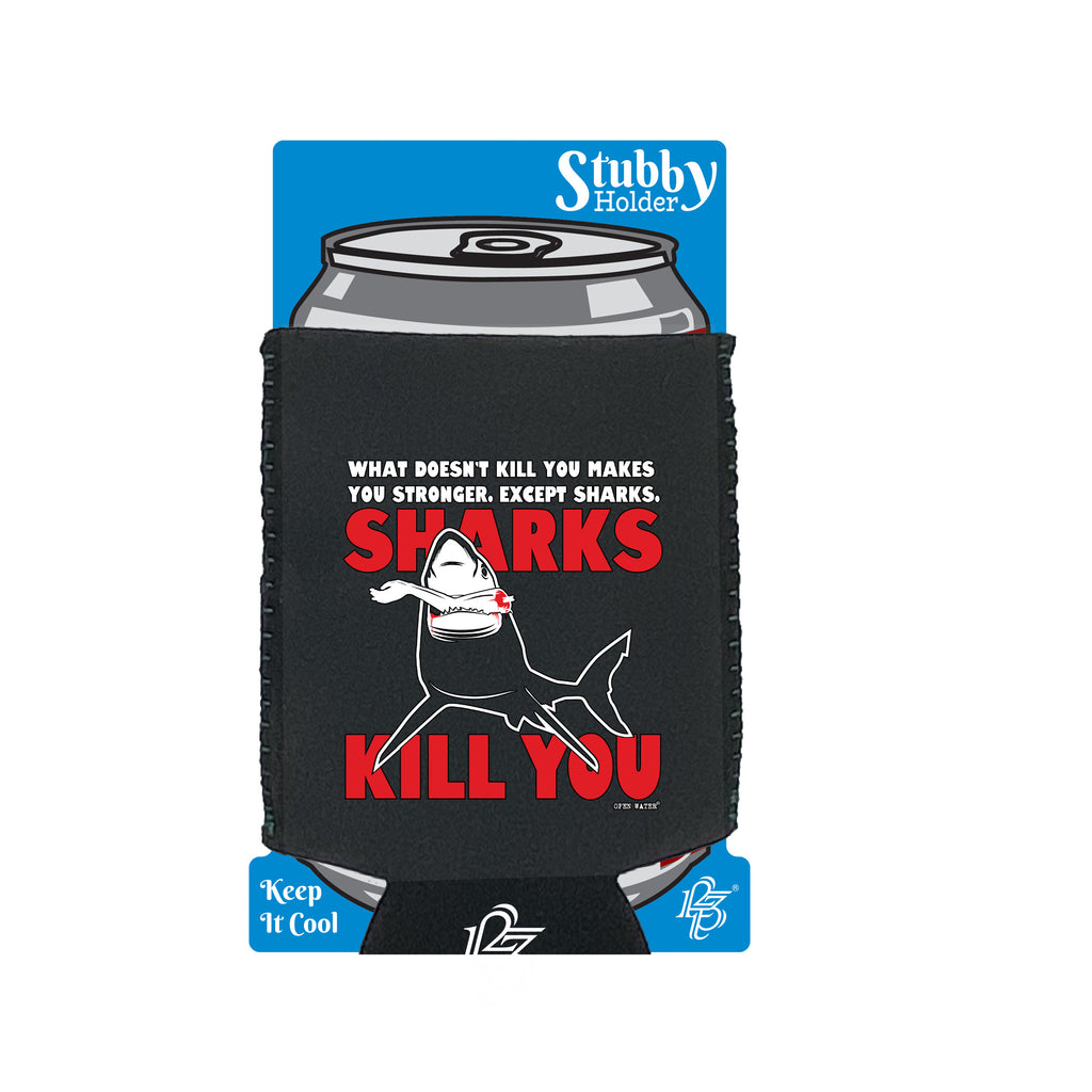 Ow Sharks Kill You - Funny Stubby Holder With Base