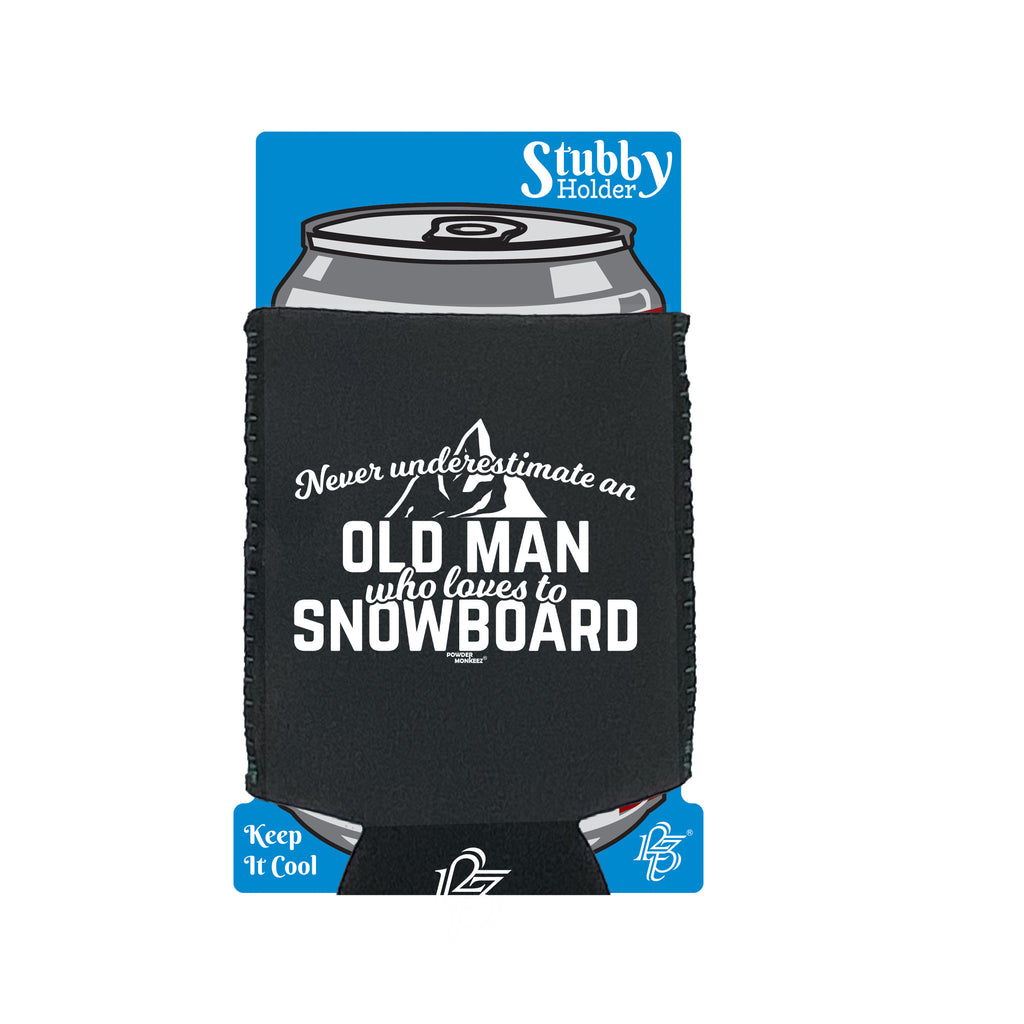 Pm Never Understimate Old Man Who Loves To Snowboard - Funny Stubby Holder With Base