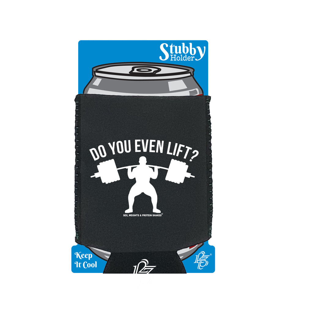 Swps Do You Even Lift - Funny Stubby Holder With Base