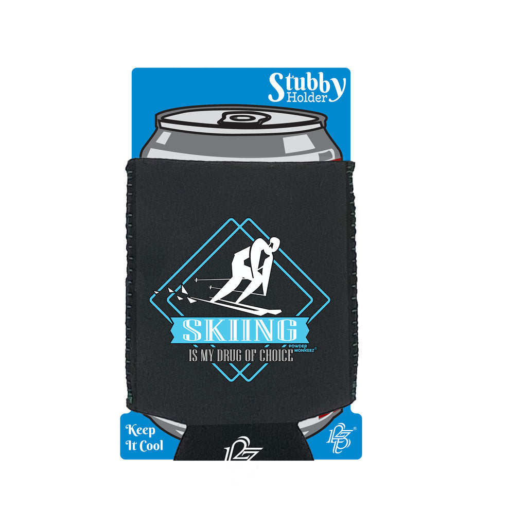 Pm Skiing Is My Drug Of Choice - Funny Stubby Holder With Base