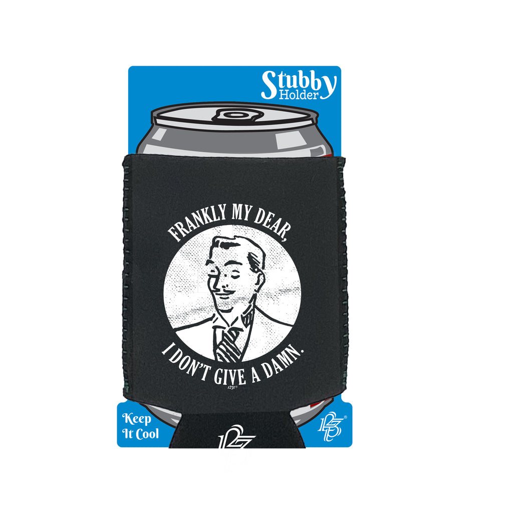 Frankly My Dear - Funny Stubby Holder With Base