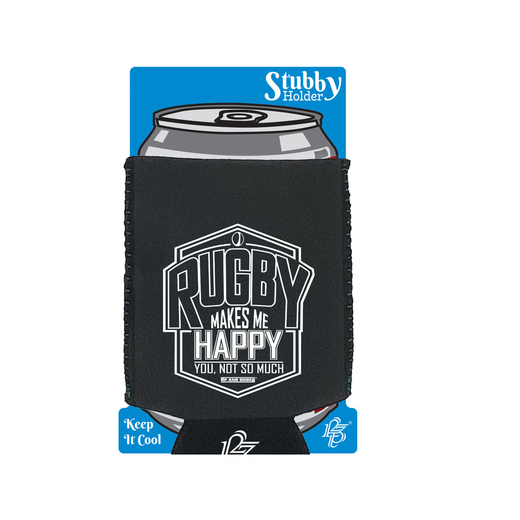 Uau Rugby Makes Me Happy You Not So Much - Funny Stubby Holder With Base