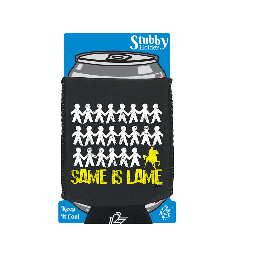 Same Is Lame Horse Ride - Funny Stubby Holder With Base