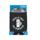 Save A Tree Eat A Beaver - Funny Stubby Holder With Base