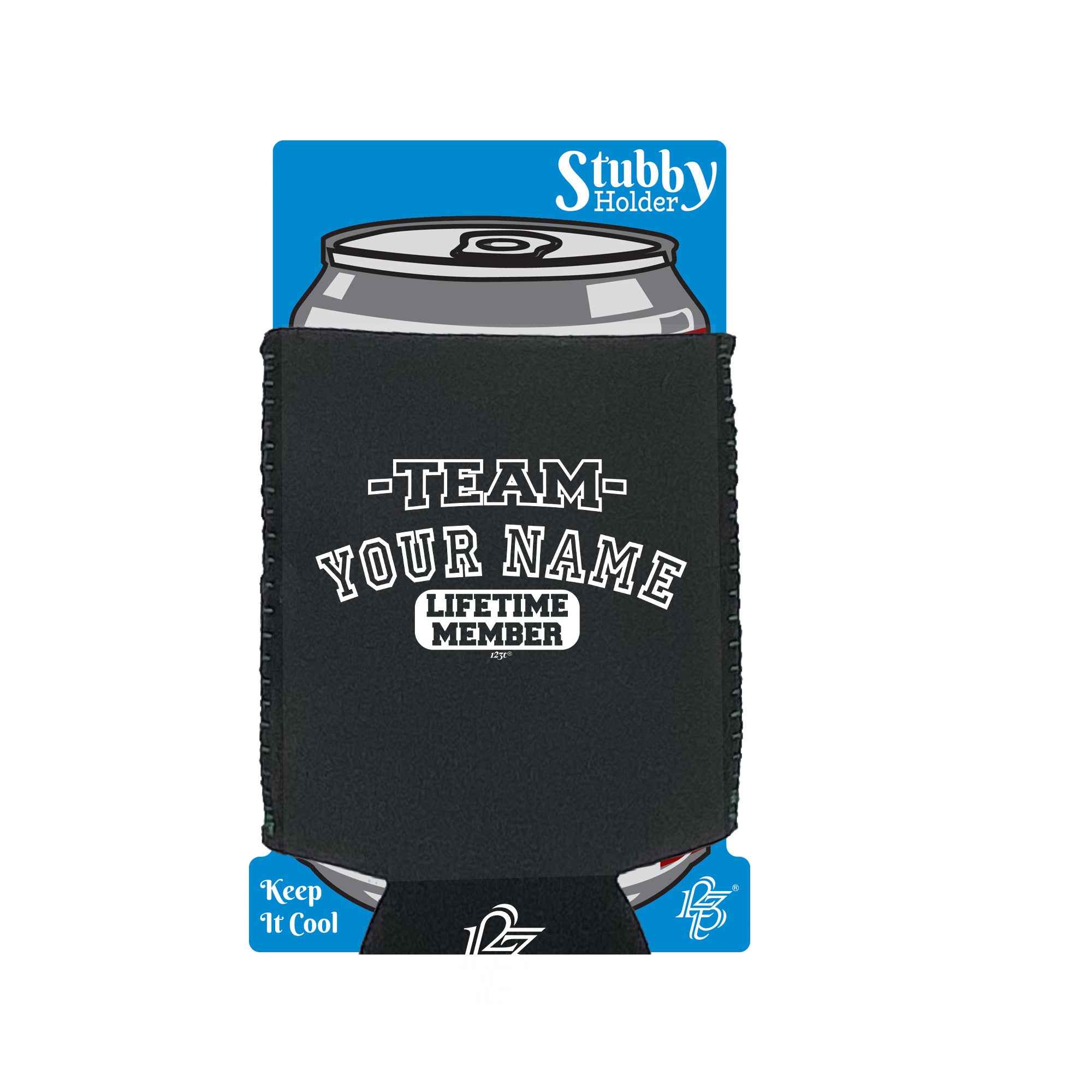 Your Name V2 Team Lifetime Member - Funny Stubby Holder With Base