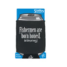 Dw Fishermen Are Born Honest - Funny Stubby Holder With Base