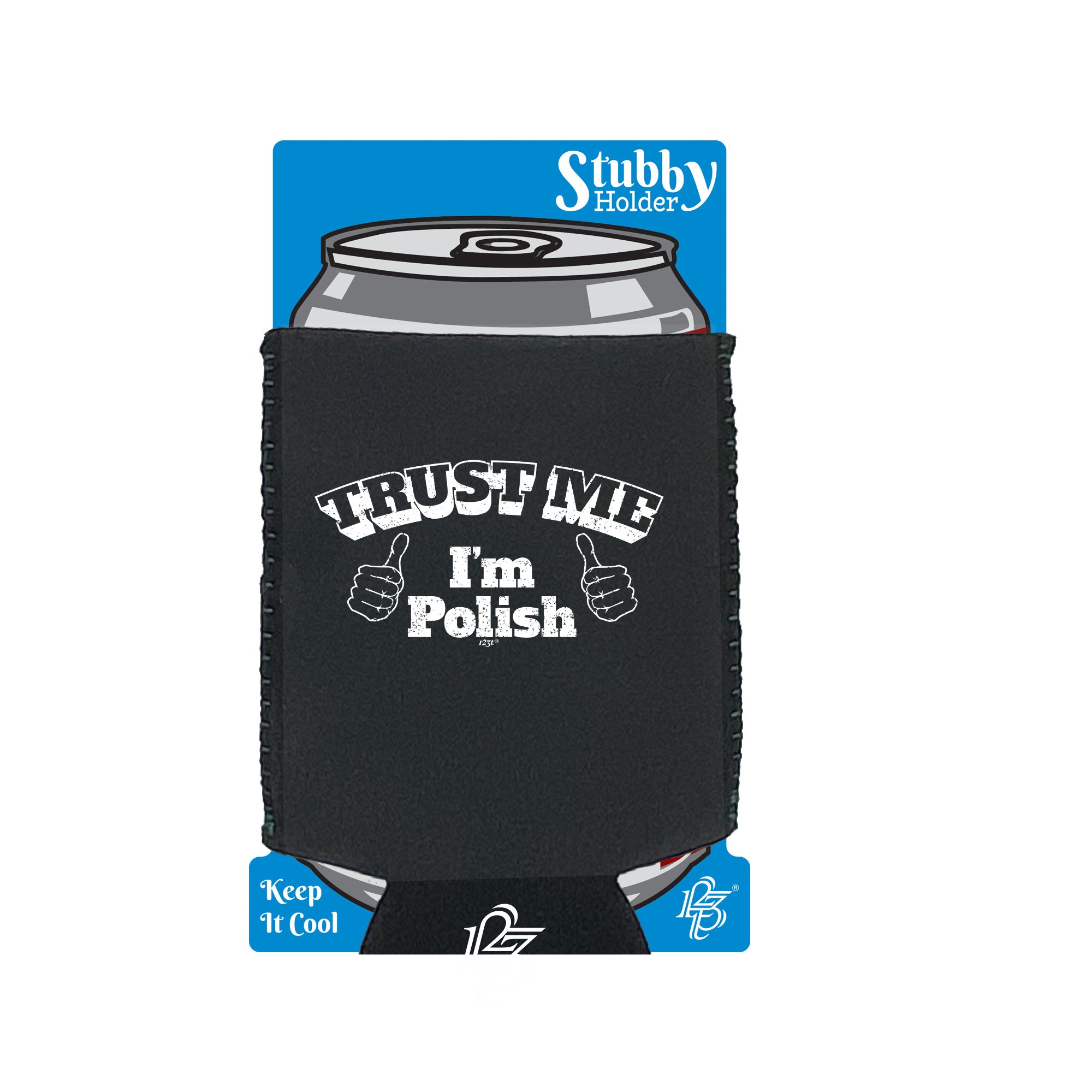 Trust Me Im Polish - Funny Stubby Holder With Base
