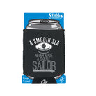 Ob A Smooth Sea Never Made A Skilful Sailor - Funny Stubby Holder With Base
