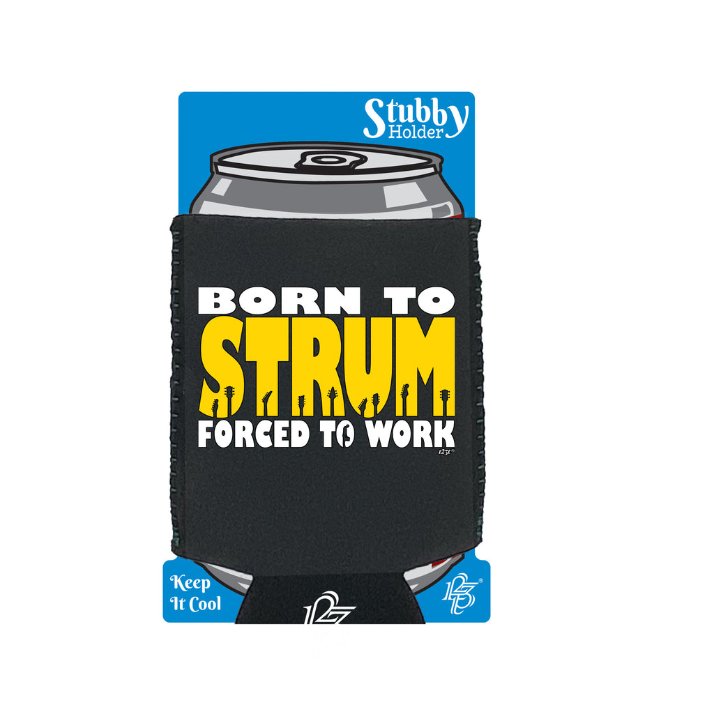 Born To Strum Music - Funny Stubby Holder With Base