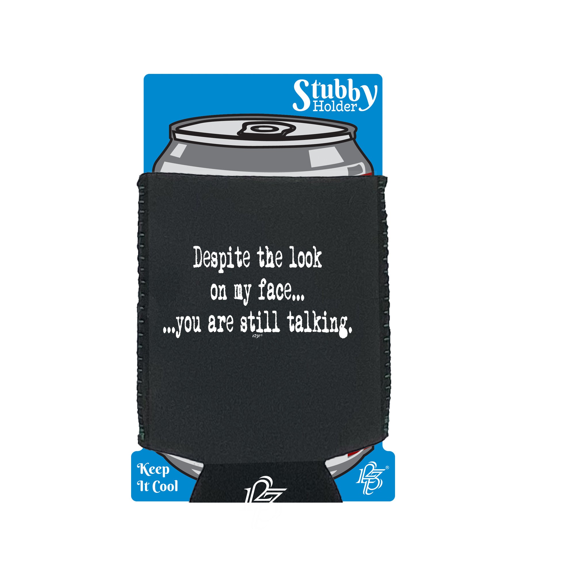 Text Despite The Look On My Face - Funny Stubby Holder With Base