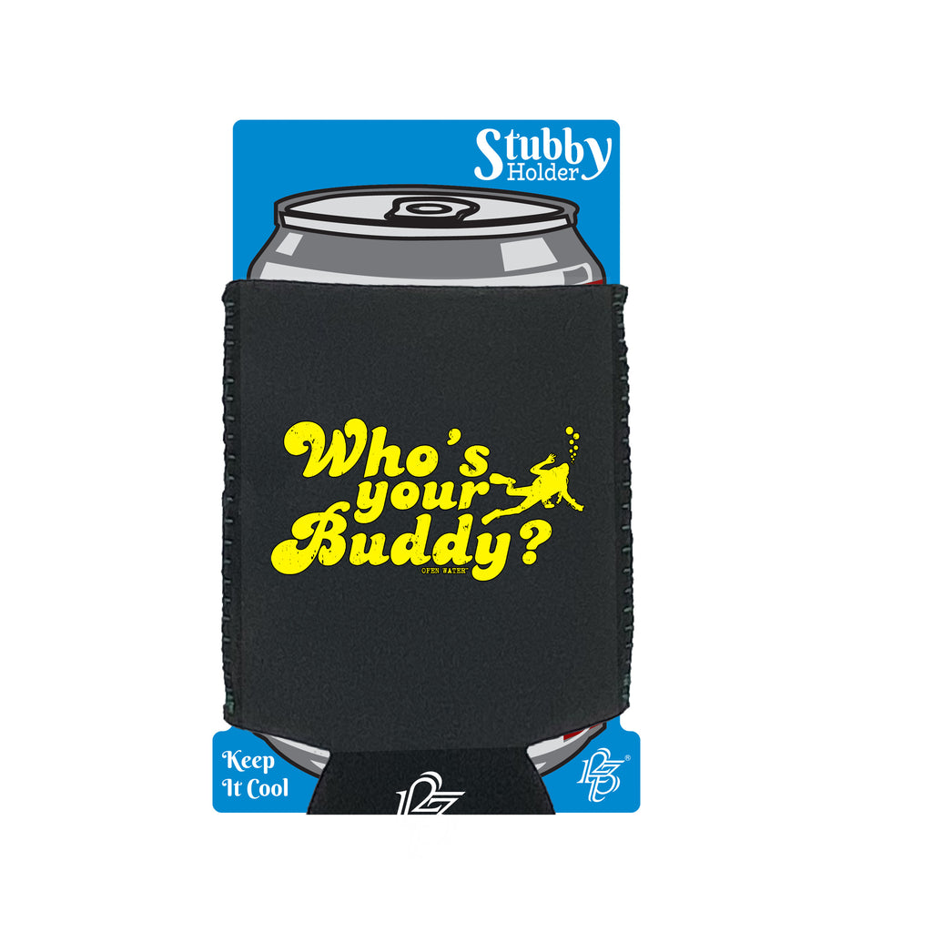 Ow Whos Your Buddy - Funny Stubby Holder With Base