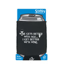 Wine Gets Better With Age Get Better With Wine - Funny Stubby Holder With Base