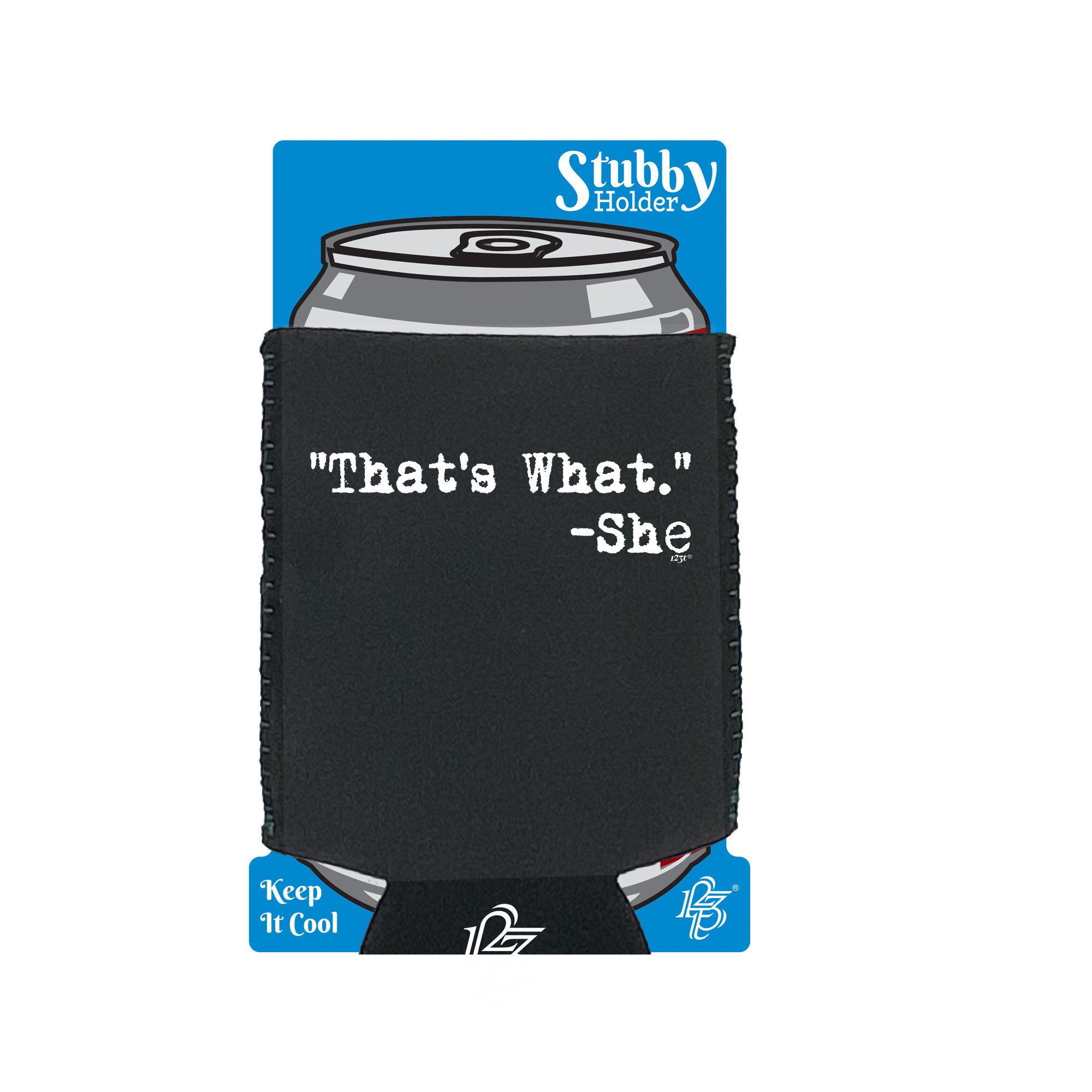 Thats What She Said - Funny Stubby Holder With Base