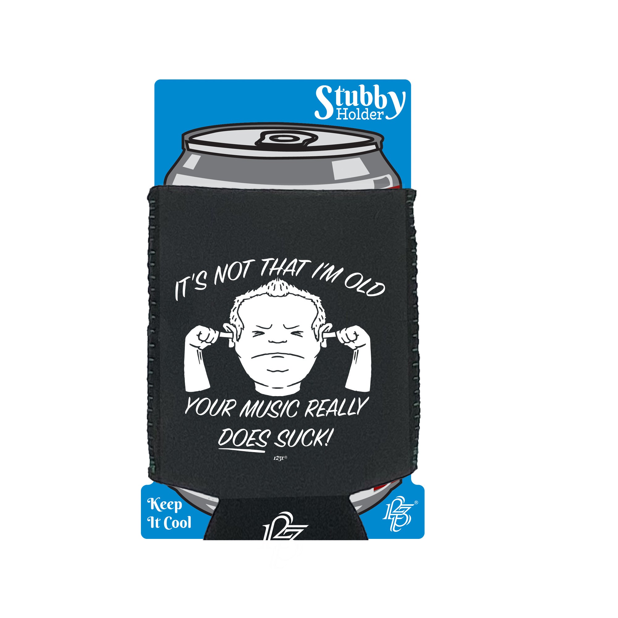 Its Not That Im Old Music Suck - Funny Stubby Holder With Base