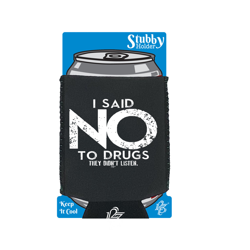 Said No They Didnt Listen - Funny Stubby Holder With Base