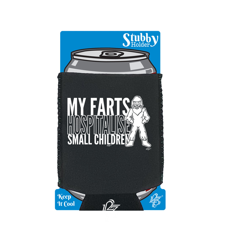 My Farts Hospitalise Small Children - Funny Stubby Holder With Base