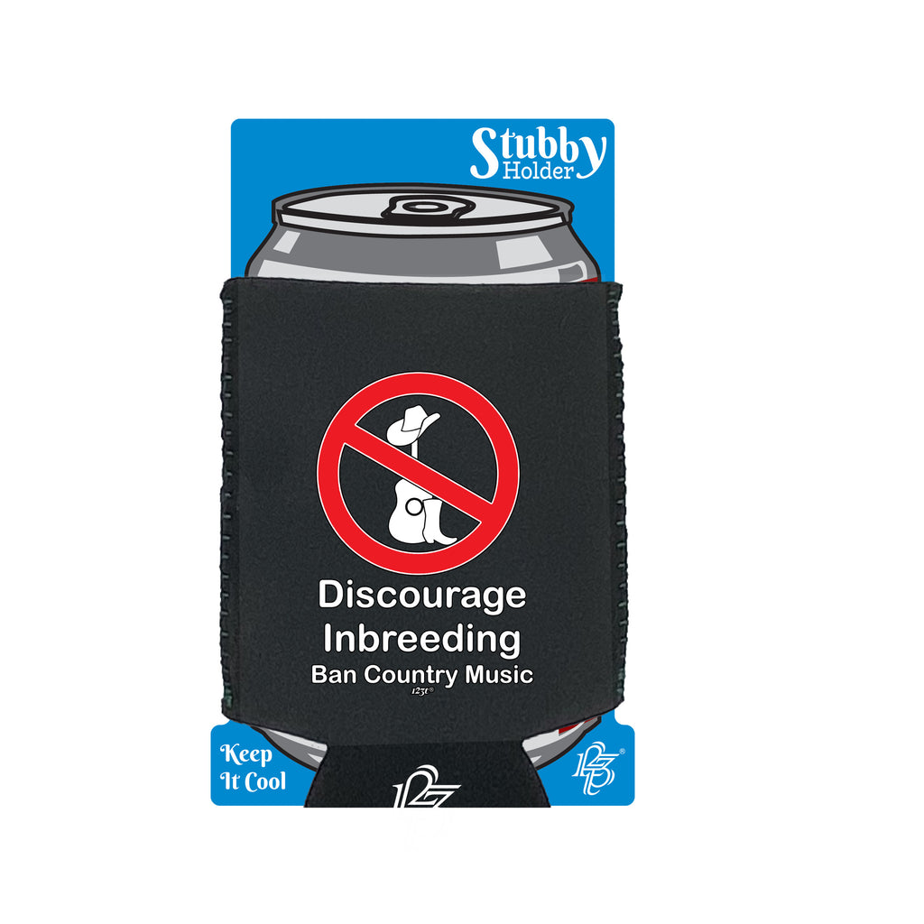 Discourage Inbreeding Ban Country Music - Funny Stubby Holder With Base