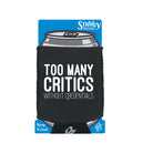 Too Many Critics Without Credentials - Funny Stubby Holder With Base