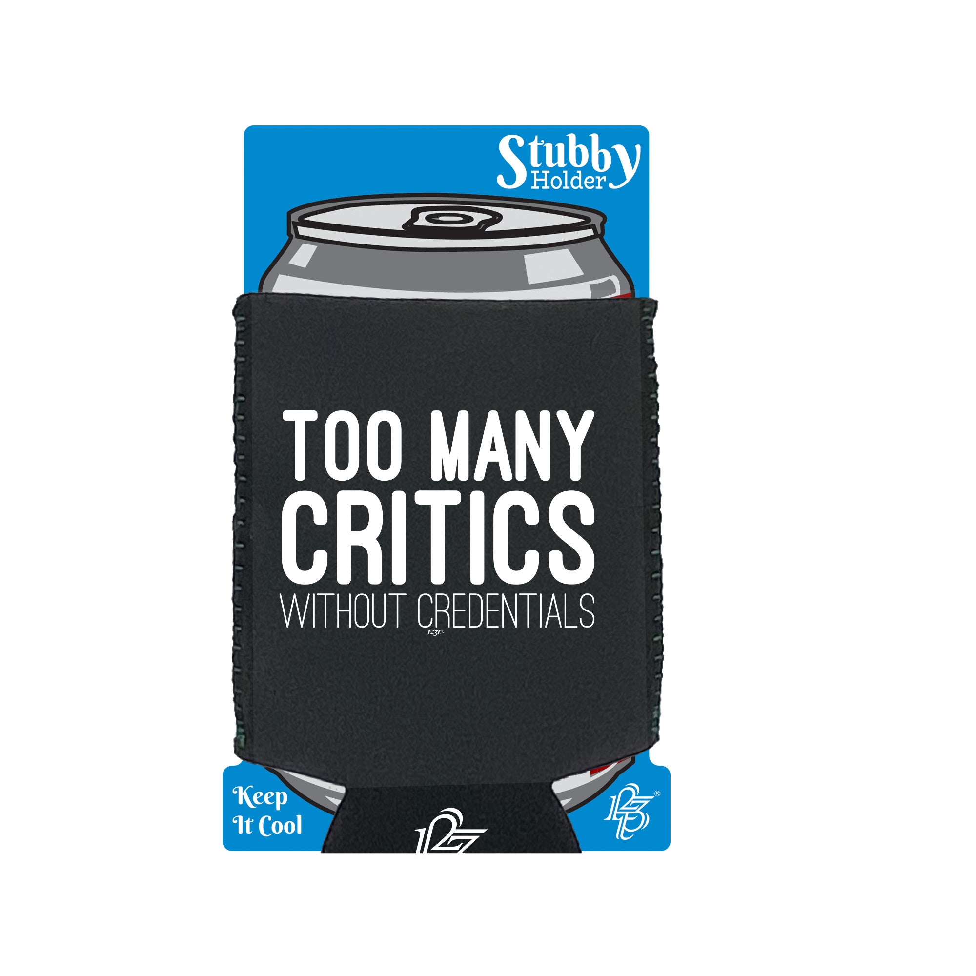 Too Many Critics Without Credentials - Funny Stubby Holder With Base