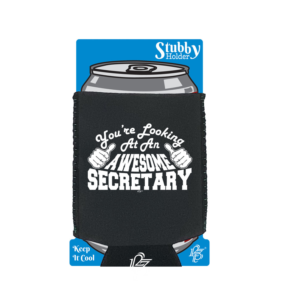 Youre Looking At An Awesome Secretary - Funny Stubby Holder With Base