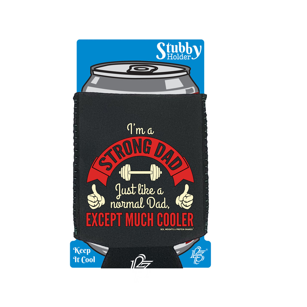 Swps Im A Strong Dad - Funny Stubby Holder With Base