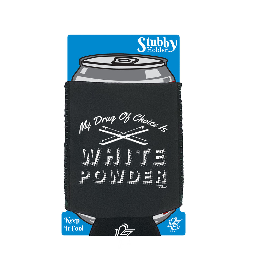 Pm My Drug Of Choice Is White Powder - Funny Stubby Holder With Base