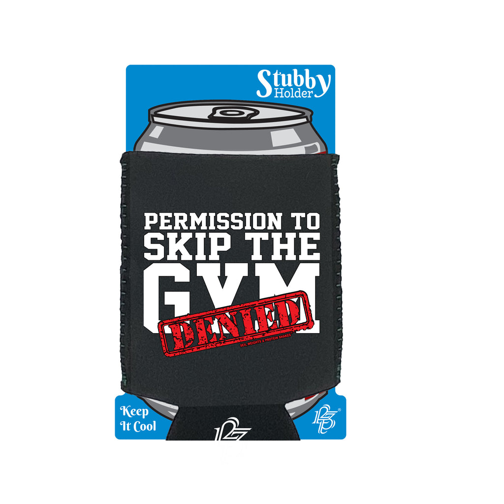 Swps Permission To Skip The Gym Denied - Funny Stubby Holder With Base