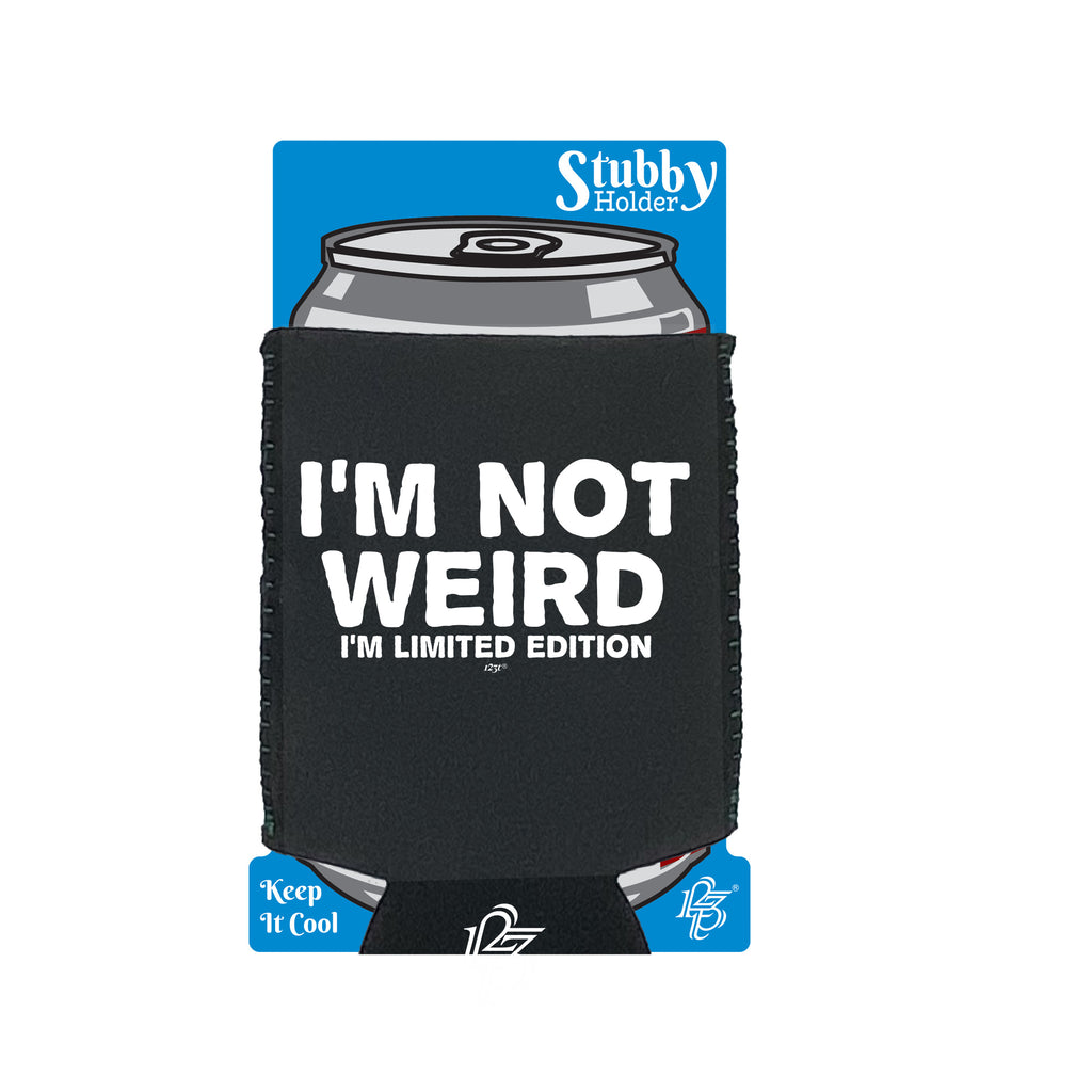 Im Not Weird Im Limited Edition - Funny Stubby Holder With Base
