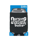 Nursing Fixin Cuts Stickin Butts - Funny Stubby Holder With Base