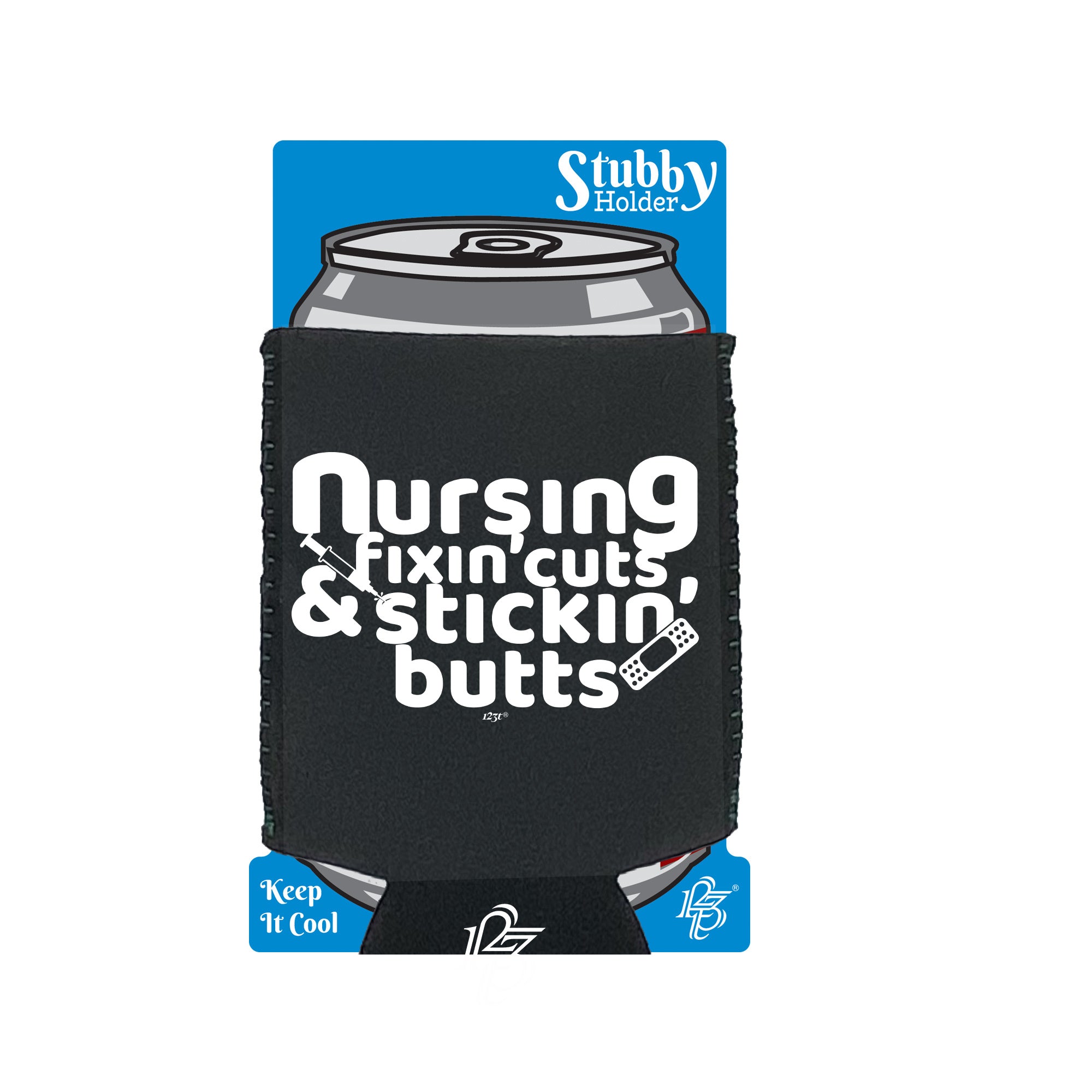 Nursing Fixin Cuts Stickin Butts - Funny Stubby Holder With Base