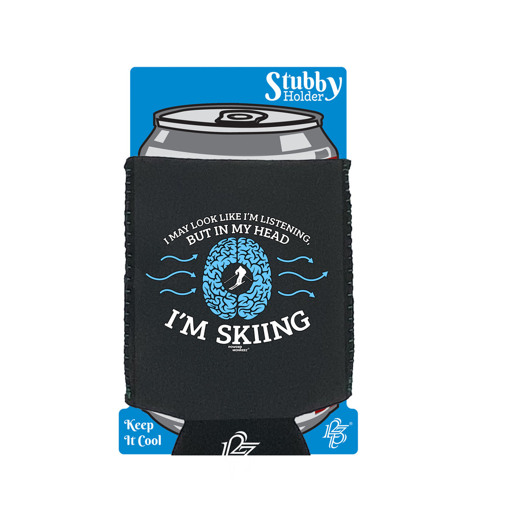 Pm I May Look Like Im Listening Skiing - Funny Stubby Holder With Base
