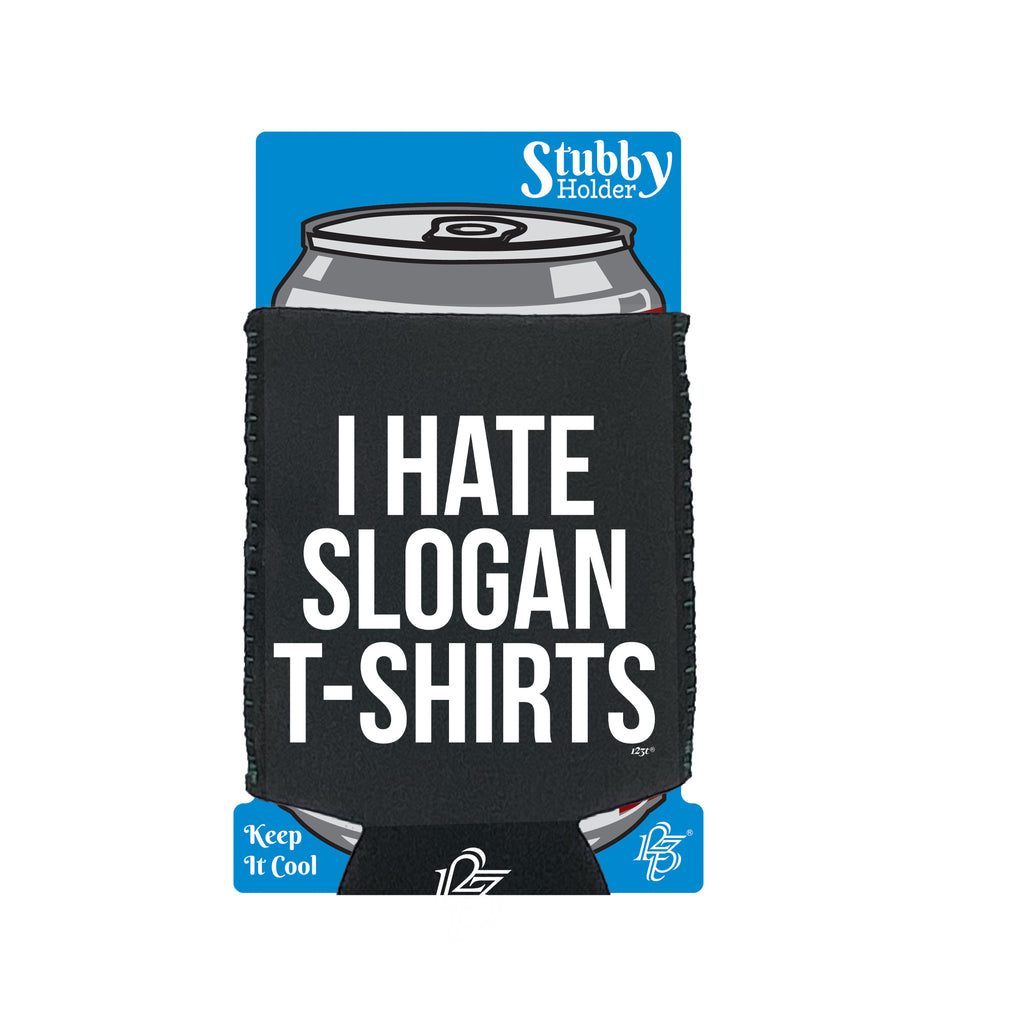 Hate Slogan Tshirts - Funny Stubby Holder With Base